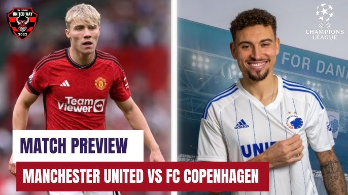 Read more about the article MANCHESTER UNITED VS FC COPENHAGEN LIVE MATCH PREVIEW